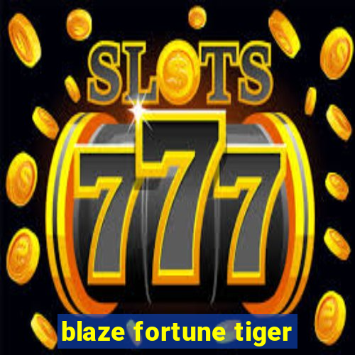 blaze fortune tiger